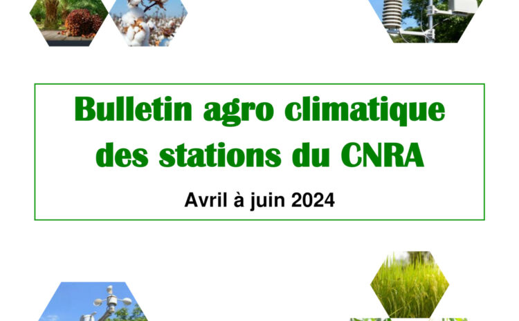  Votre Bulletin Agro climatique [Avril – Juin 2024] est disponible